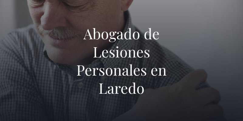 Abogado de Lesiones Personales en Laredo