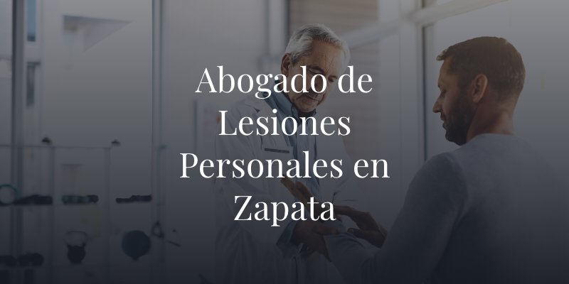 Abogado de Lesiones Personales en Zapata