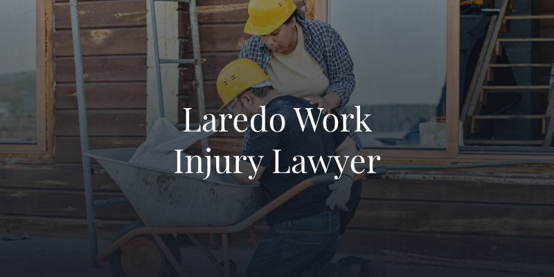 Laredo Work Injury Lawyer